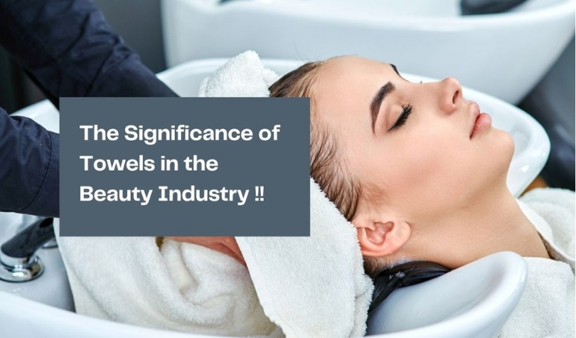 The Significance of Towels in the Hair & Beauty Industry